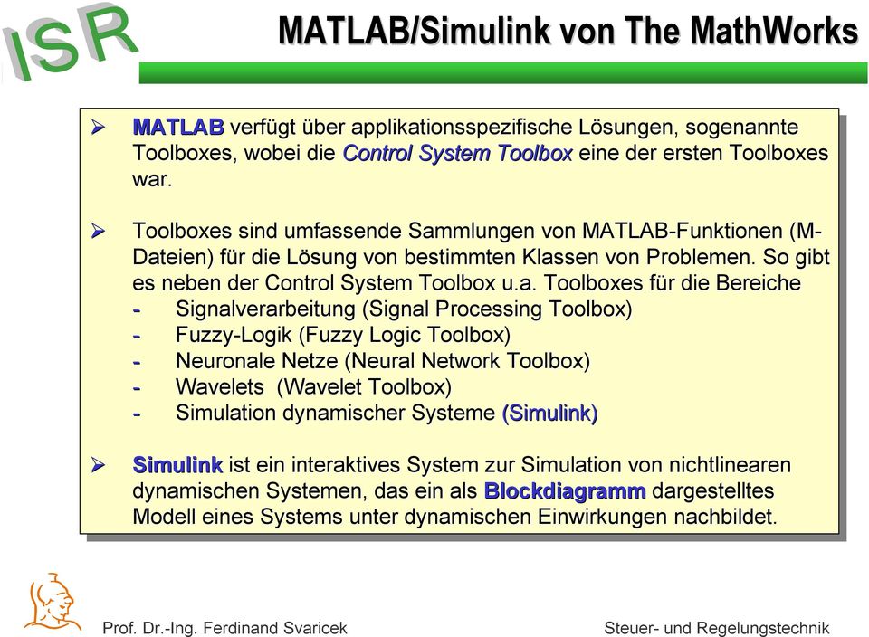 So Sogibt es es neben neben der der Control ControlSystem Toolbox u.a.