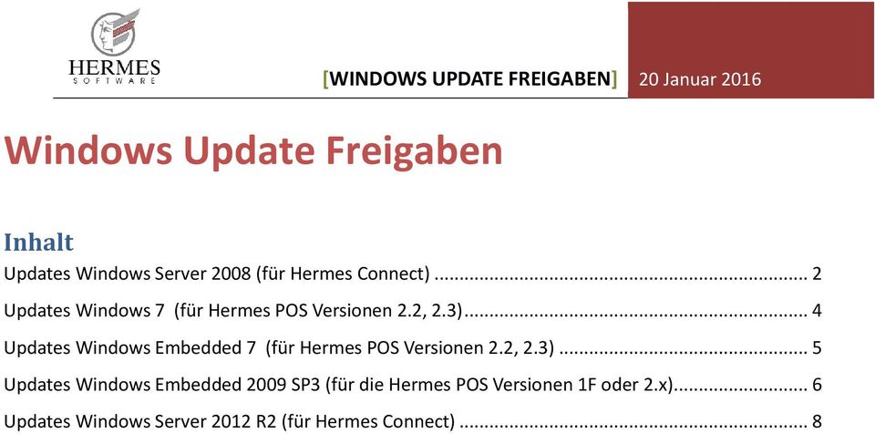 .. 4 Updates Windows Embedded 7 (für Hermes POS Versionen 2.2, 2.3).