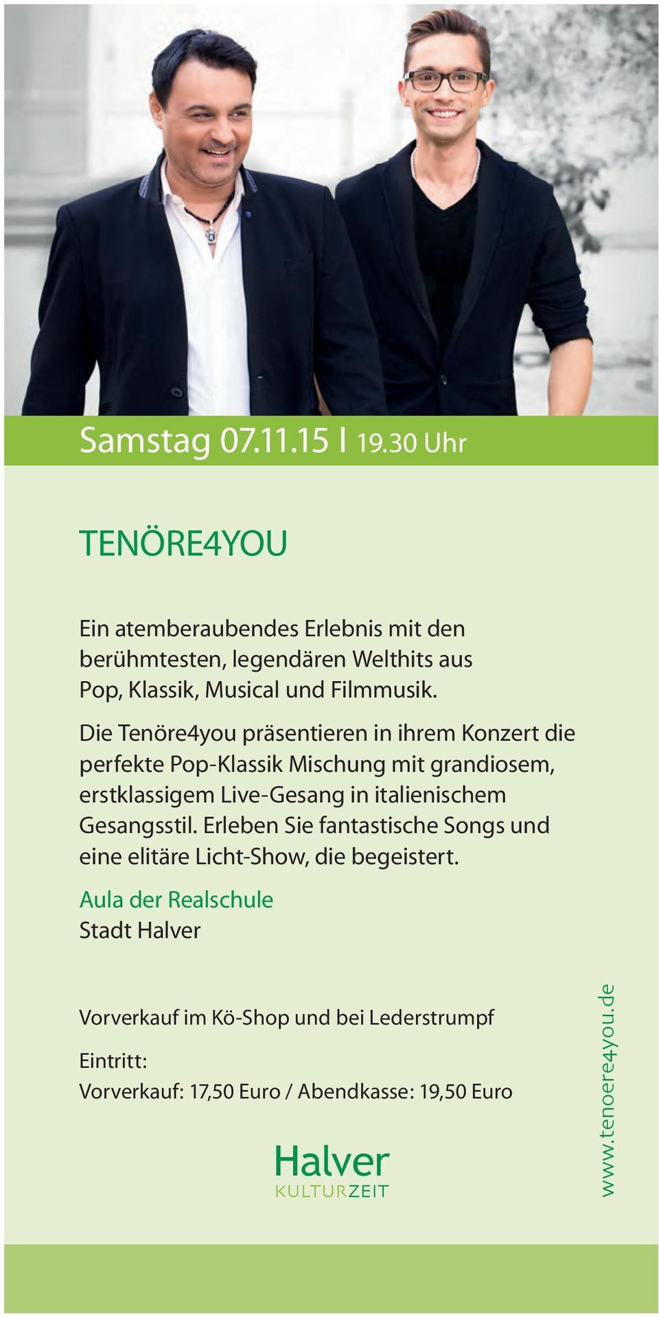 Die Tenöre4you präsentieren in ihrem Konzert die perfekte Pop-Klassik Mischung mit grandiosem, erstklassigem Live-Gesang in