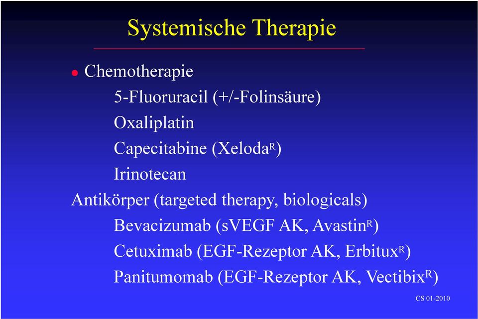 therapy, biologicals) Bevacizumab (svegf AK, Avastin R ) Cetuximab