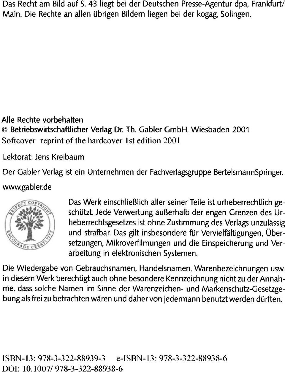 Gabler GmbH, Wiesbaden 2001 Softcover reprint of the hardcover 15t edition 2001 Lektorat: Jens Kreibaum Der Gabler Verlag ist ein Unternehmen der Fachverlagsgruppe BertelsmannSpringer. www.gabler.