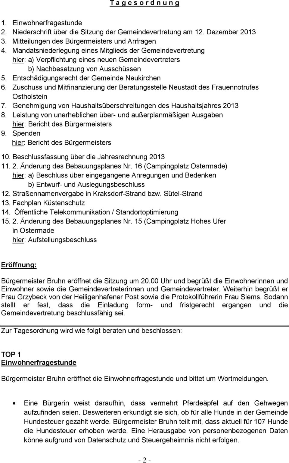 Zuschuss und Mitfinanzierung der Beratungsstelle Neustadt des Frauennotrufes Ostholstein 7. Genehmigung von Haushaltsüberschreitungen des Haushaltsjahres 2013 8.