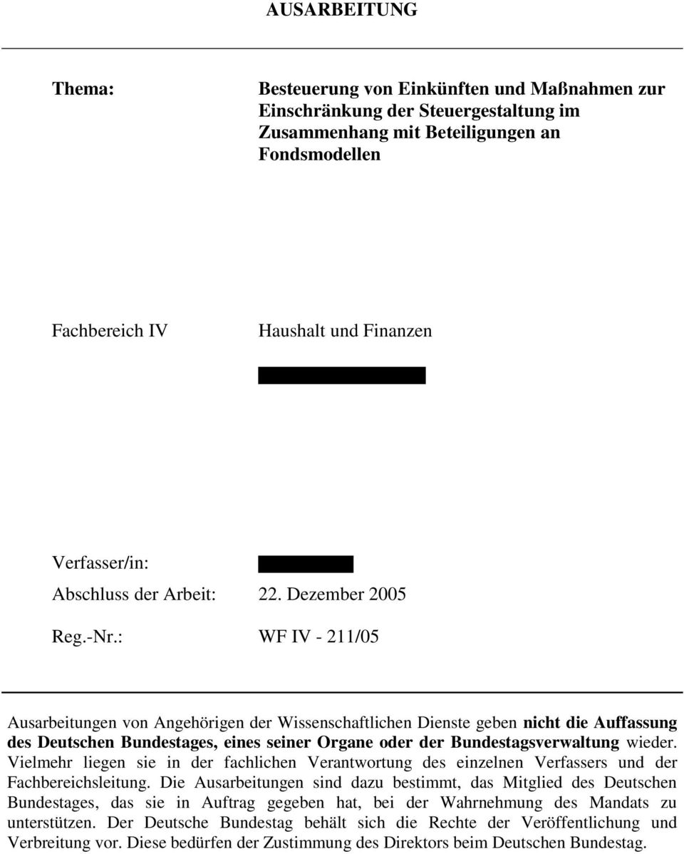 : WF IV - 211/05 Ausarbeitungen von Angehörigen der Wissenschaftlichen Dienste geben nicht die Auffassung des Deutschen Bundestages, eines seiner Organe oder der Bundestagsverwaltung wieder.