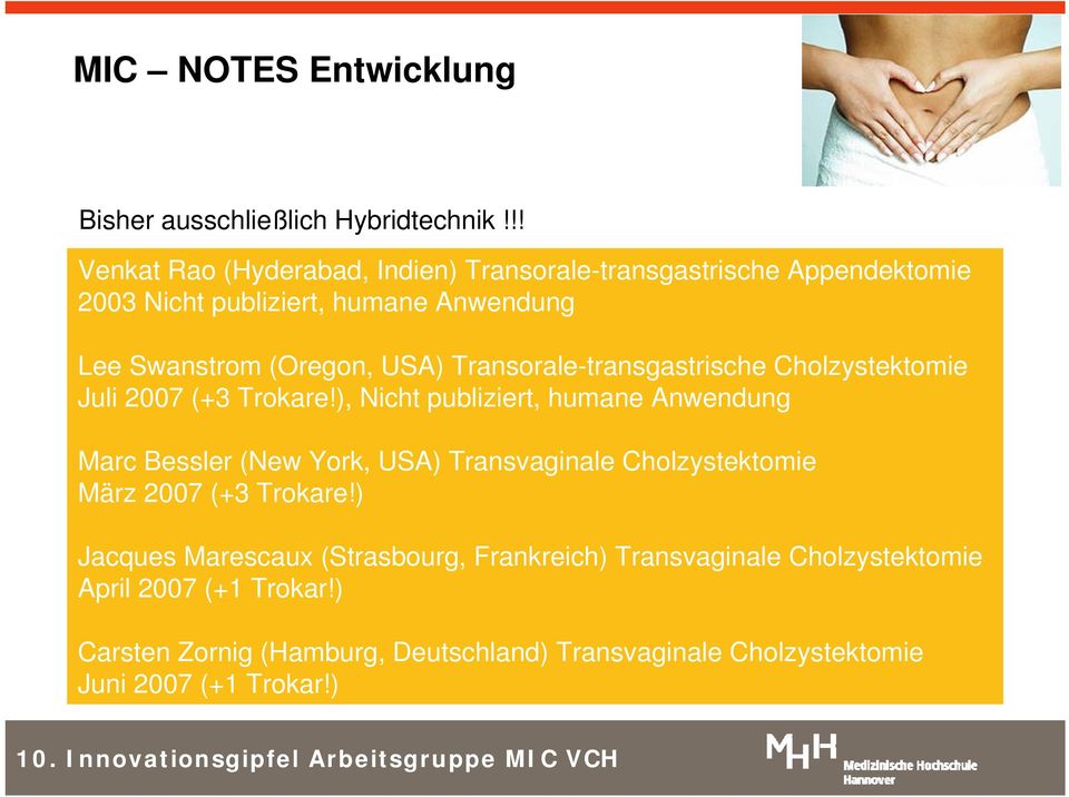Transorale-transgastrische Cholzystektomie Juli 2007 (+3 Trokare!