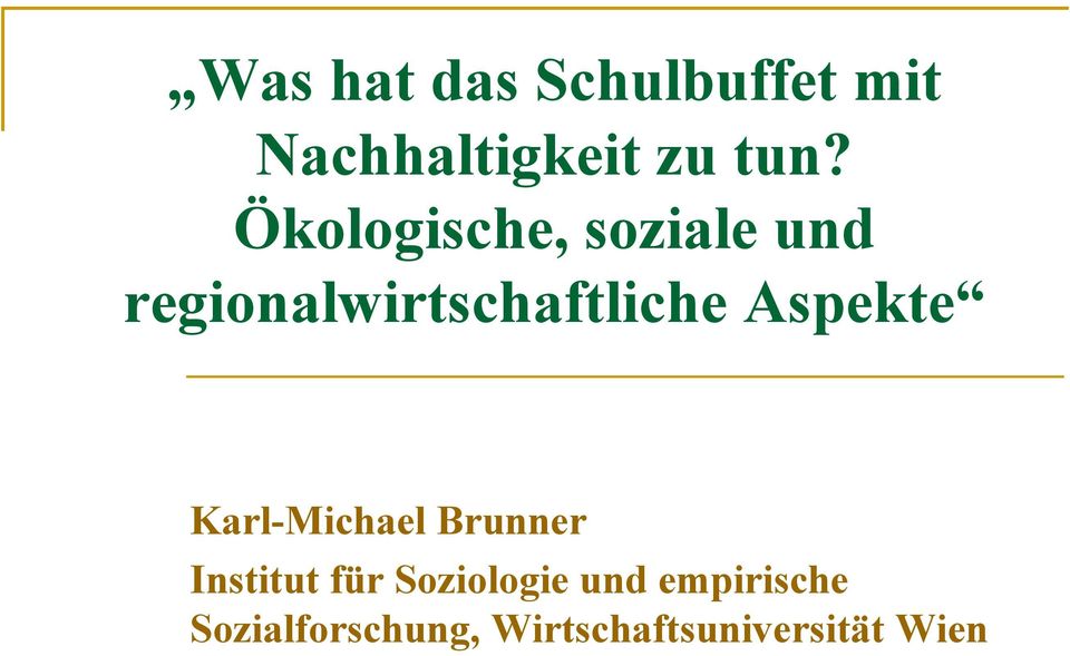 Aspekte Karl-Michael Brunner Institut für Soziologie
