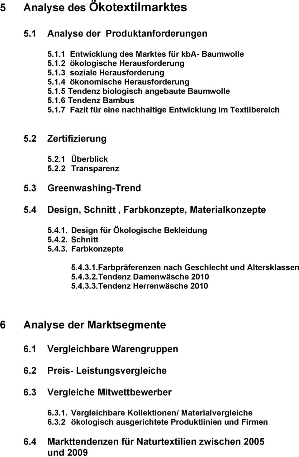 3 Greenwashing-Trend 5.4 Design, Schnitt, Farbkonzepte, Materialkonzepte 5.4.1. Design für Ökologische Bekleidung 5.4.2. Schnitt 5.4.3. Farbkonzepte 5.4.3.1.Farbpräferenzen nach Geschlecht und Altersklassen 5.
