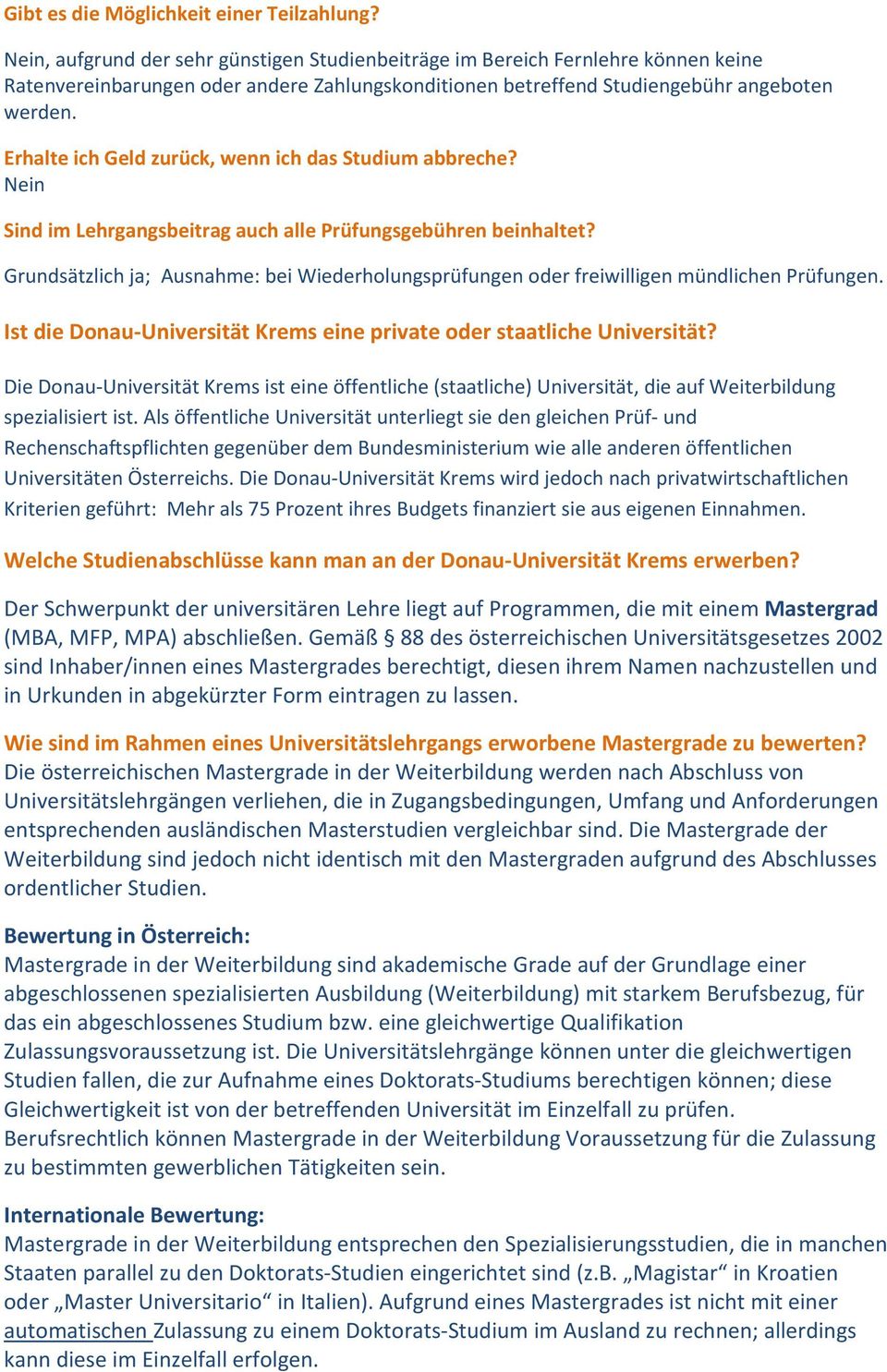 Erhalte ich Geld zurück, wenn ich das Studium abbreche? Nein Sind im Lehrgangsbeitrag auch alle Prüfungsgebühren beinhaltet?