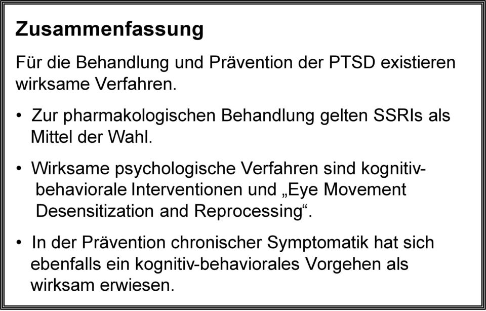 Wirksame psychologische Verfahren sind kognitivbehaviorale Interventionen und Eye Movement