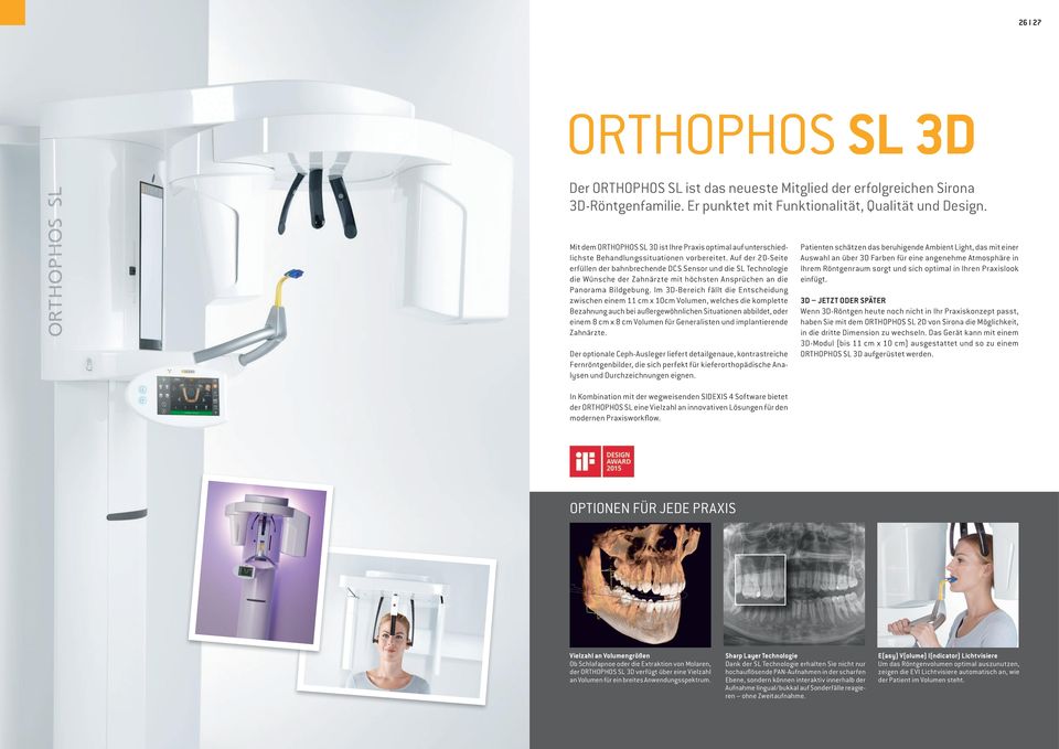 Auf der 2D-Seite erfüllen der bahnbrechende DCS Sensor und die SL Technologie die Wünsche der Zahnärzte mit höchsten Ansprüchen an die Panorama Bildgebung.