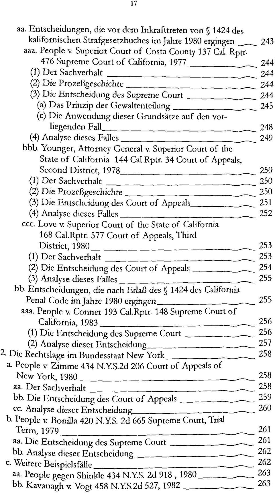 dieser Grundsätze auf den vorliegenden Fall 248 (4) Analyse dieses Falles 249 bbb. Younger, Attorney General v Superior Court of the State of California 144 Cal.Rptr.
