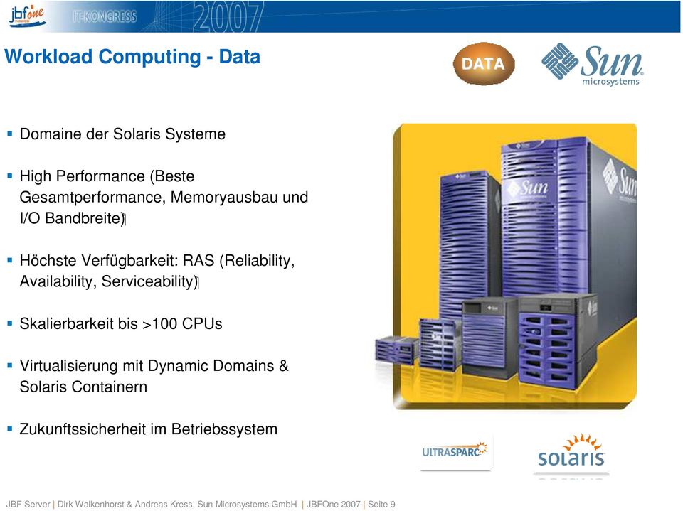 Skalierbarkeit bis >100 CPUs Virtualisierung mit Dynamic Domains & Solaris Containern