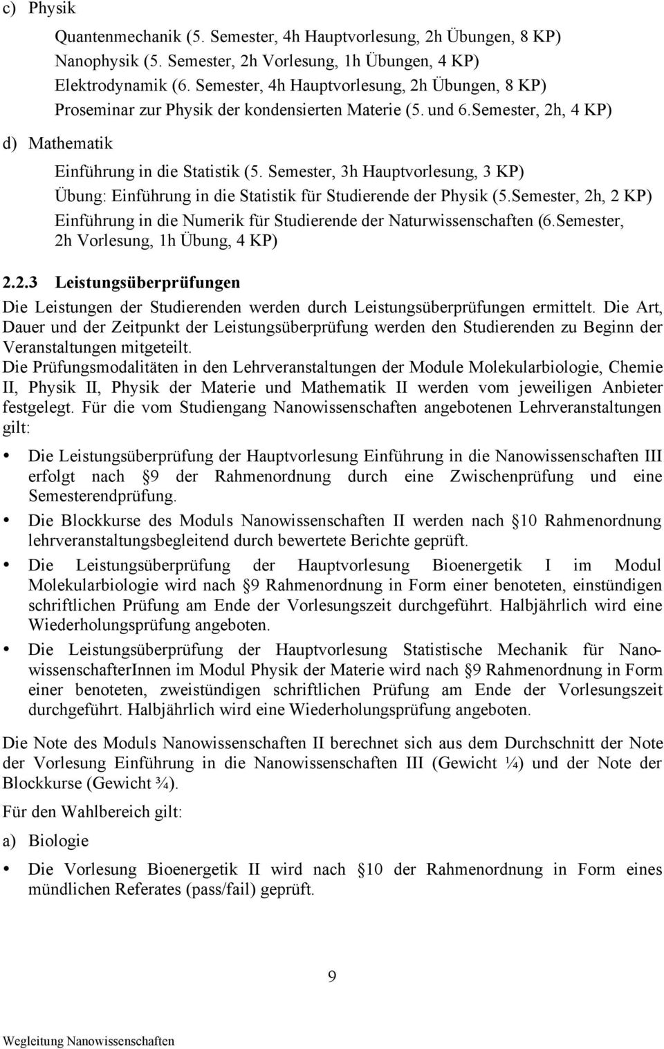 Semester, 3h Hauptvorlesung, 3 KP) Übung: Einführung in die Statistik für Studierende der Physik (5.Semester, h, KP) Einführung in die Numerik für Studierende der Naturwissenschaften (6.