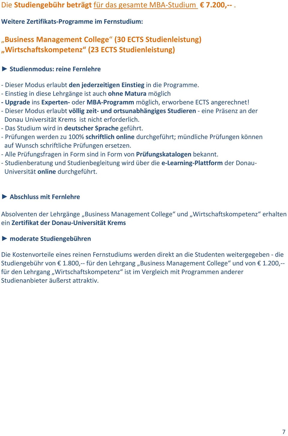 möglich Upgrade ins Experten oder MBA Programm möglich, erworbene ECTS angerechnet! Das Studium wird in deutscher Sprache geführt.