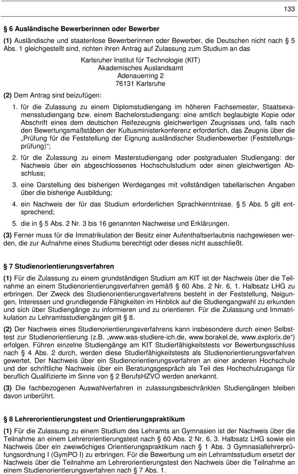 Karlsruhe 1. für die Zulassung zu einem Diplomstudiengang im höheren Fachsemester, Staatsexamensstudiengang bzw.