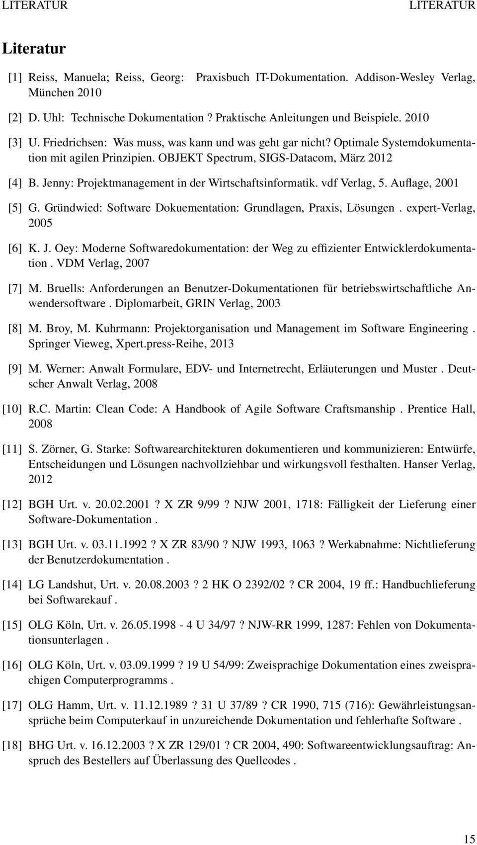OBJEKT Spectrum, SIGS-Datacom, März 2012 [4] B. Jenny: Projektmanagement in der Wirtschaftsinformatik. vdf Verlag, 5. Auflage, 2001 [5] G.