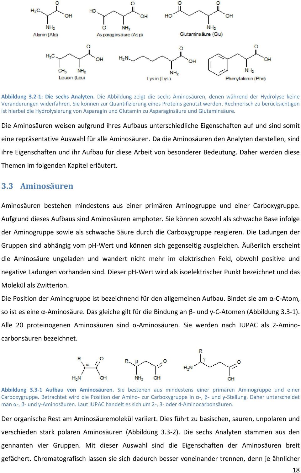 Die Aminosäuren weisen aufgrund ihres Aufbaus unterschiedliche Eigenschaften auf und sind somit eine repräsentative Auswahl für alle Aminosäuren.