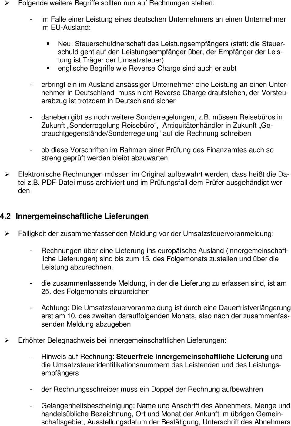 erbringt ein im Ausland ansässiger Unternehmer eine Leistung an einen Unternehmer in Deutschland muss nicht Reverse Charge draufstehen, der Vorsteuerabzug ist trotzdem in Deutschland sicher - daneben