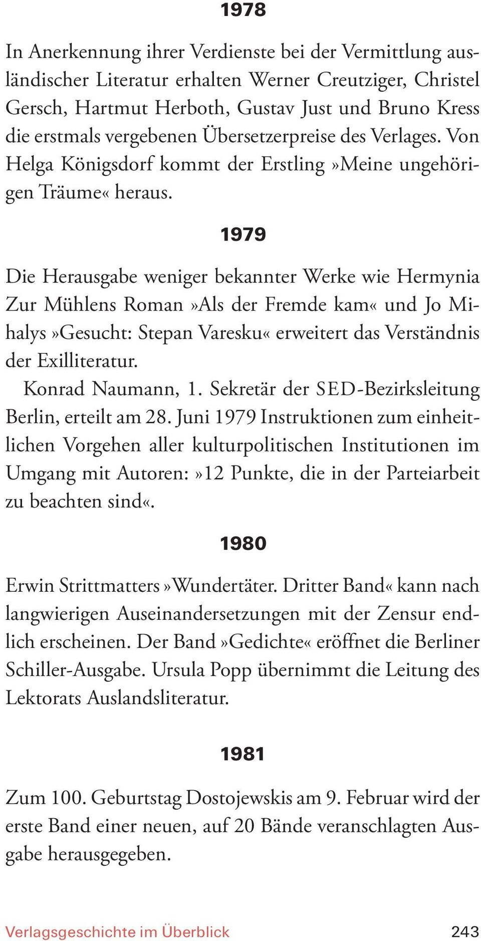 1979 Die Herausgabe weniger bekannter Werke wie Hermynia Zur Mühlens Roman»Als der Fremde kam«und Jo Mihalys»Gesucht: Stepan Varesku«erweitert das Verständnis der Exilliteratur. Konrad Naumann, 1.
