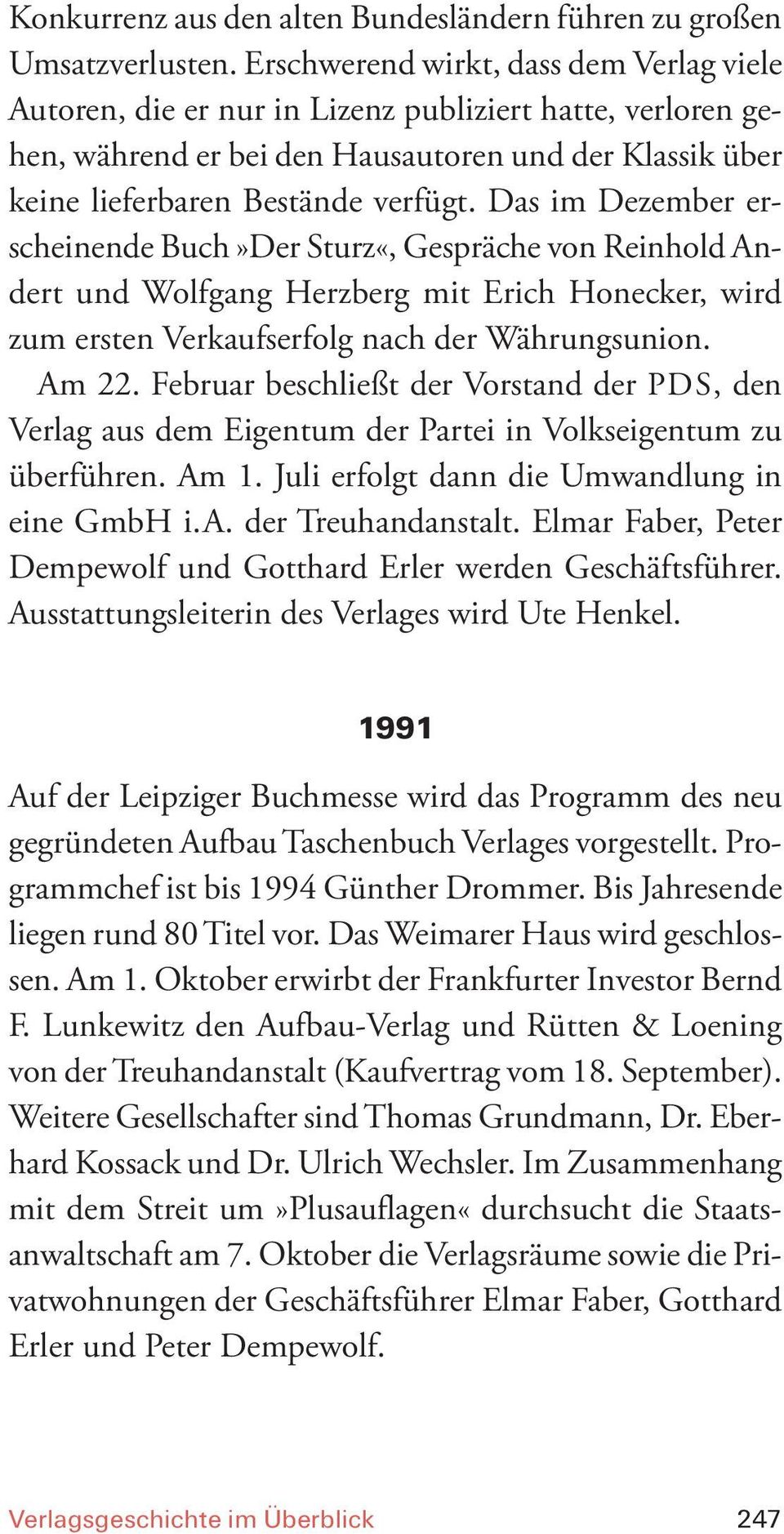 Das im Dezember erscheinende Buch»Der Sturz«, Gespräche von Reinhold Andert und Wolfgang Herzberg mit Erich Honecker, wird zum ersten Verkaufserfolg nach der Währungsunion. Am 22.