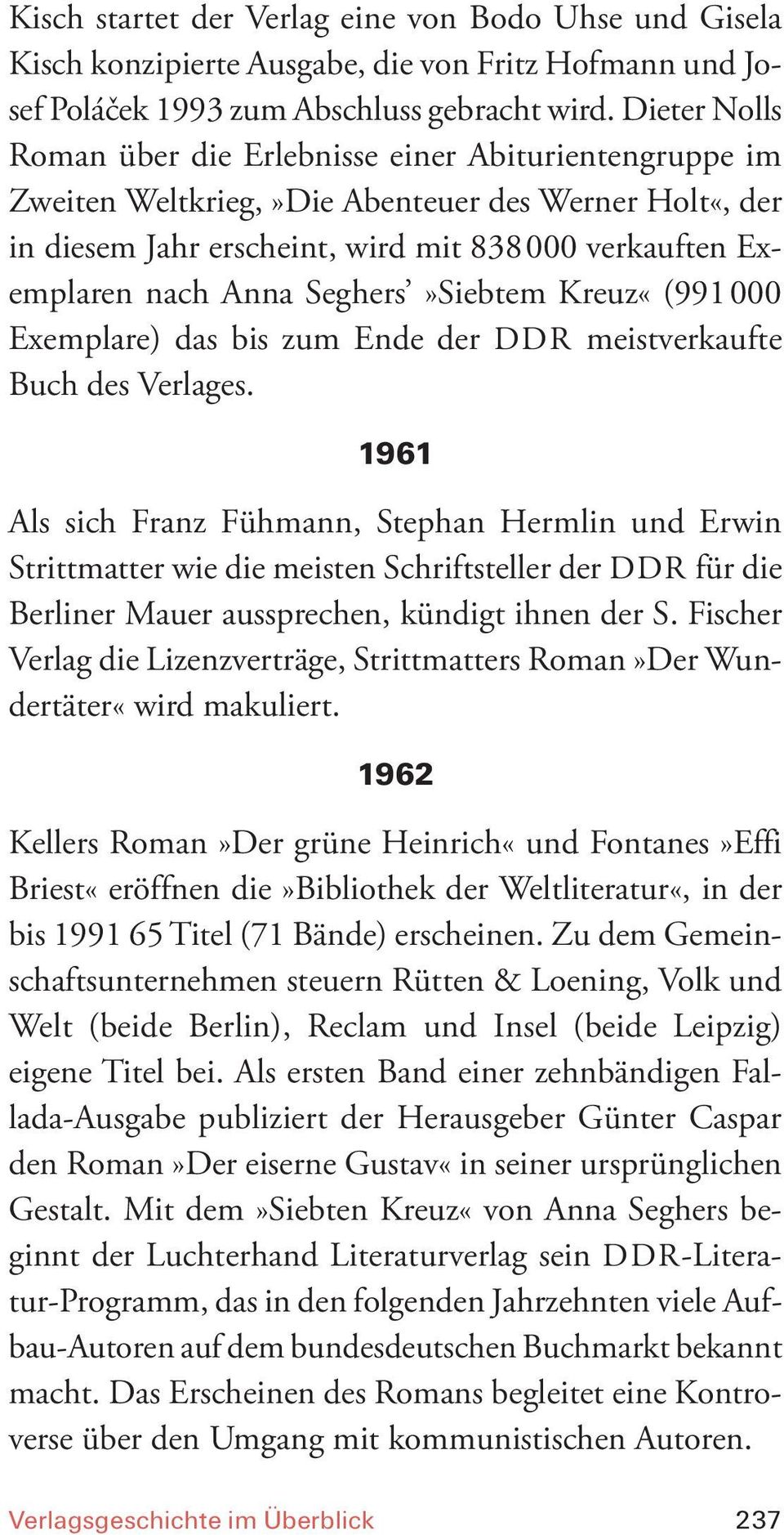 Seghers»Siebtem Kreuz«(991000 Exemplare) das bis zum Ende der DDR meistverkaufte Buch des Verlages.