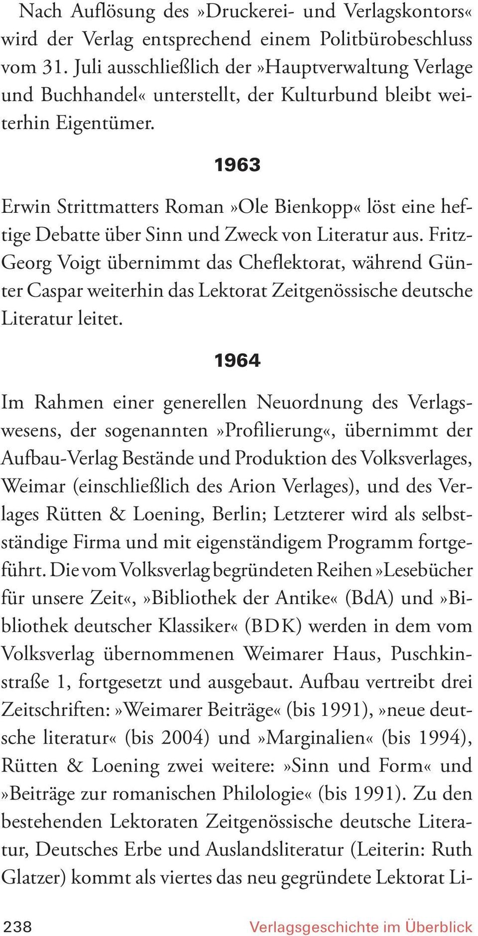 1962 1963 Erwin Strittmatters Roman»Ole Bienkopp«löst eine heftige Debatte über Sinn und Zweck von Literatur aus.