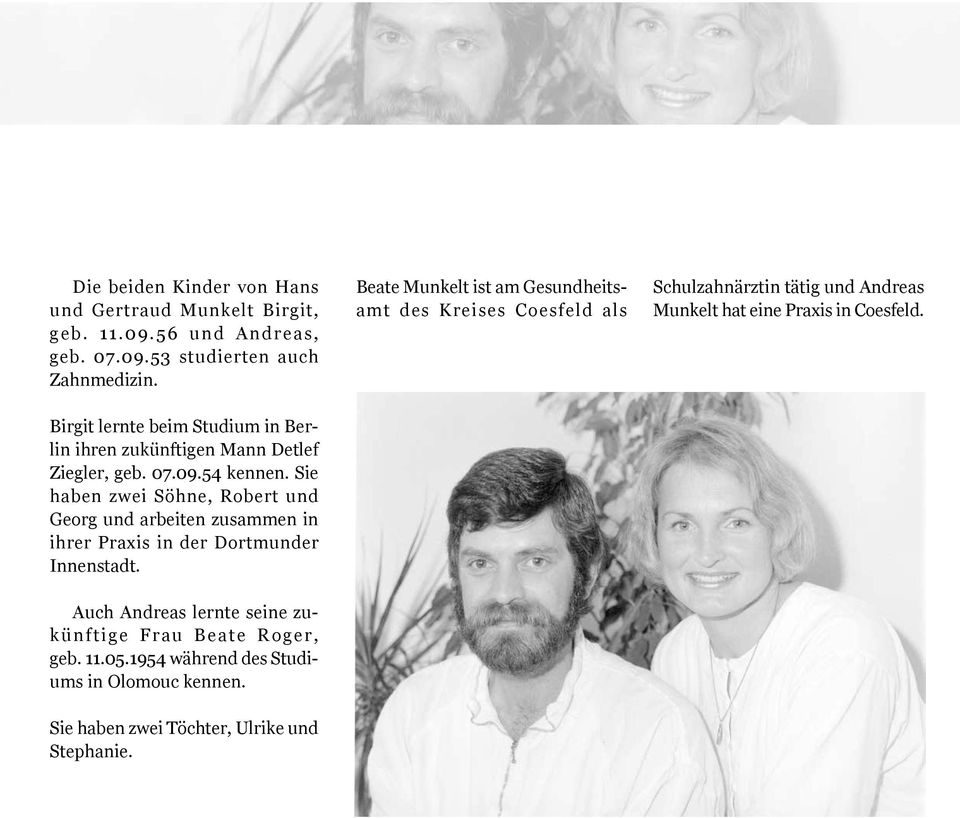 Birgit lernte beim Studium in Berlin ihren zukünftigen Mann Detlef Ziegler, geb. 07.09.54 kennen.