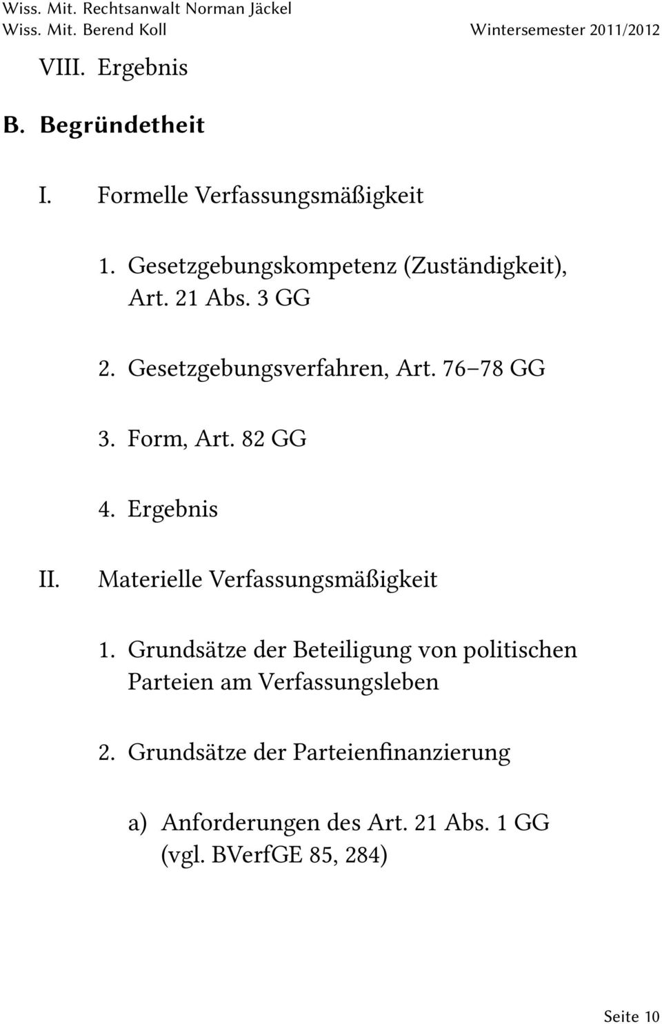 Form, Art. 82 GG 4. Ergebnis II. Materielle Verfassungsmäßigkeit 1.