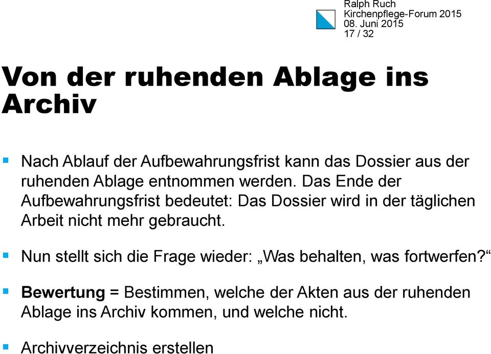 Das Ende der Aufbewahrungsfrist bedeutet: Das Dossier wird in der täglichen Arbeit nicht mehr gebraucht.