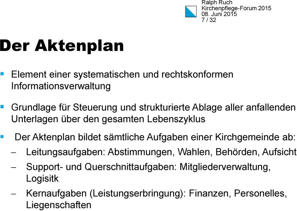 sämtliche Aufgaben einer Kirchgemeinde ab: Leitungsaufgaben: Abstimmungen, Wahlen, Behörden, Aufsicht Support- und