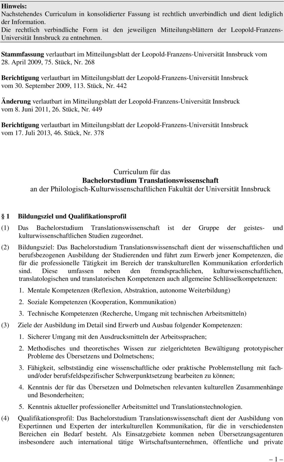 Stammfassung verlautbart im Mitteilungsblatt der Leopold-Franzens-Universität Innsbruck vom 28. April 2009, 75. Stück, Nr.
