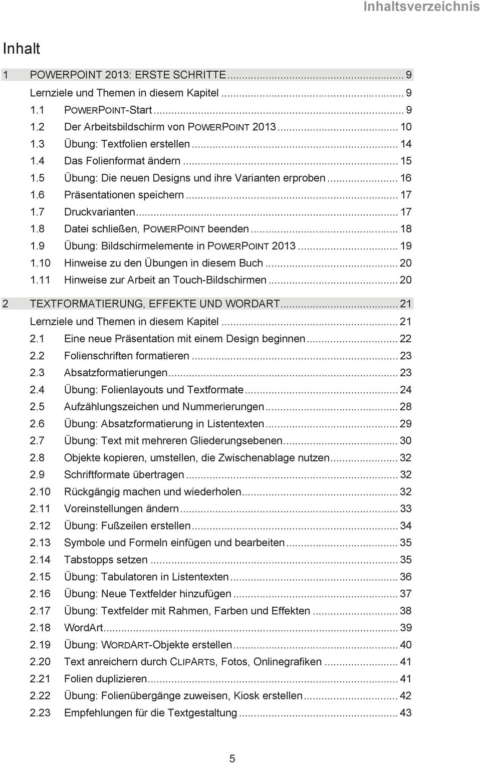 .. 18 1.9 Übung: Bildschirmelemente in POWERPOINT 2013... 19 1.10 Hinweise zu den Übungen in diesem Buch... 20 1.11 Hinweise zur Arbeit an Touch-Bildschirmen.