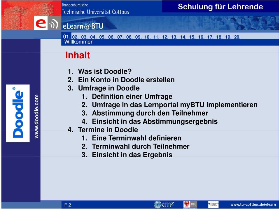 Definition einer Umfrage 2. Umfrage in das Lernportal mybtu implementieren 3. Abstimmung durch den Teilnehmer 4.