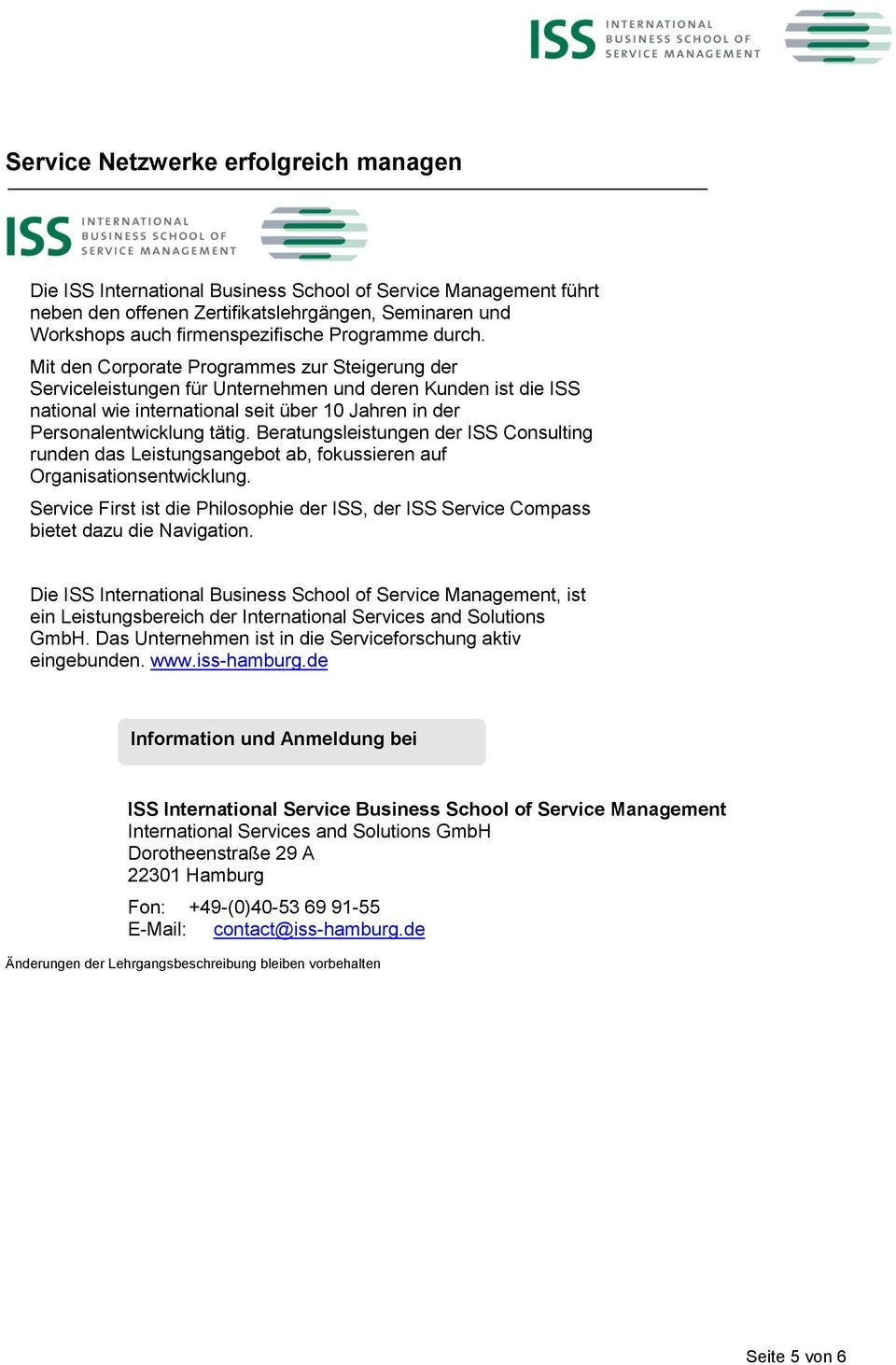 Beratungsleistungen der ISS Consulting runden das Leistungsangebot ab, fokussieren auf Organisationsentwicklung.