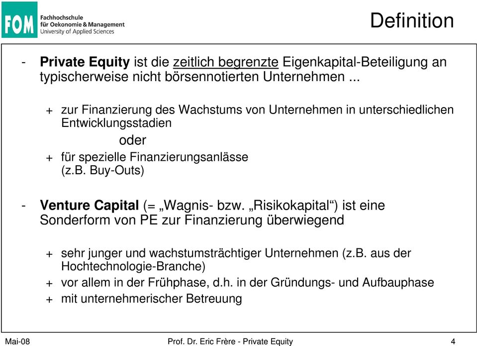 Buy-Outs) - Venture Capital (= Wagnis- bzw.