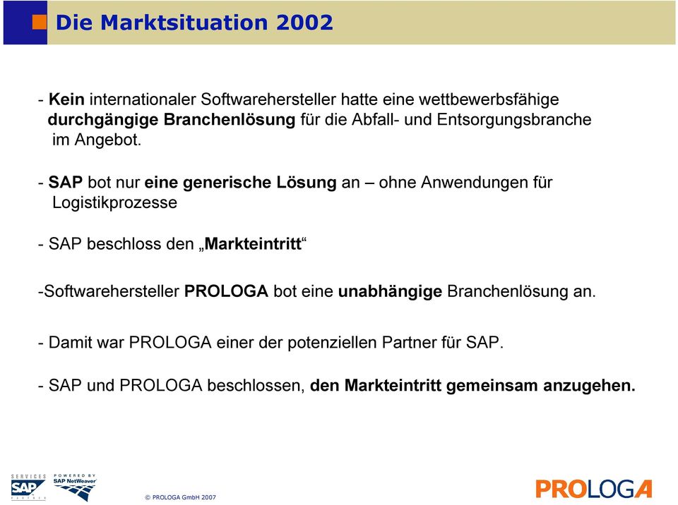 - SAP bot nur eine generische Lösung an ohne Anwendungen für Logistikprozesse - SAP beschloss den Markteintritt