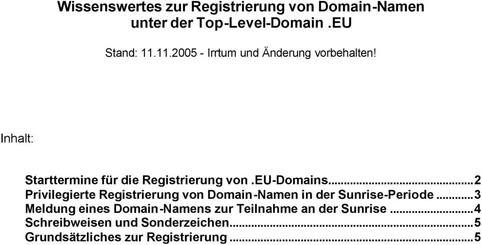 eu-domains...2 Privilegierte Registrierung von Domain-Namen in der Sunrise-Periode.