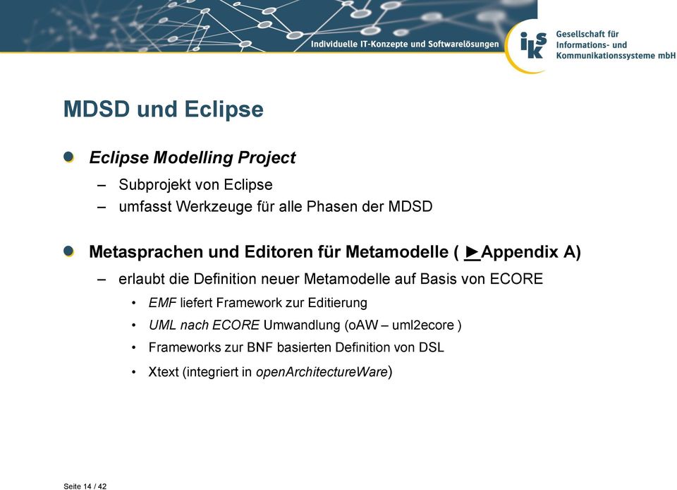 Metamodelle auf Basis von ECORE EMF liefert Framework zur Editierung UML nach ECORE Umwandlung (oaw