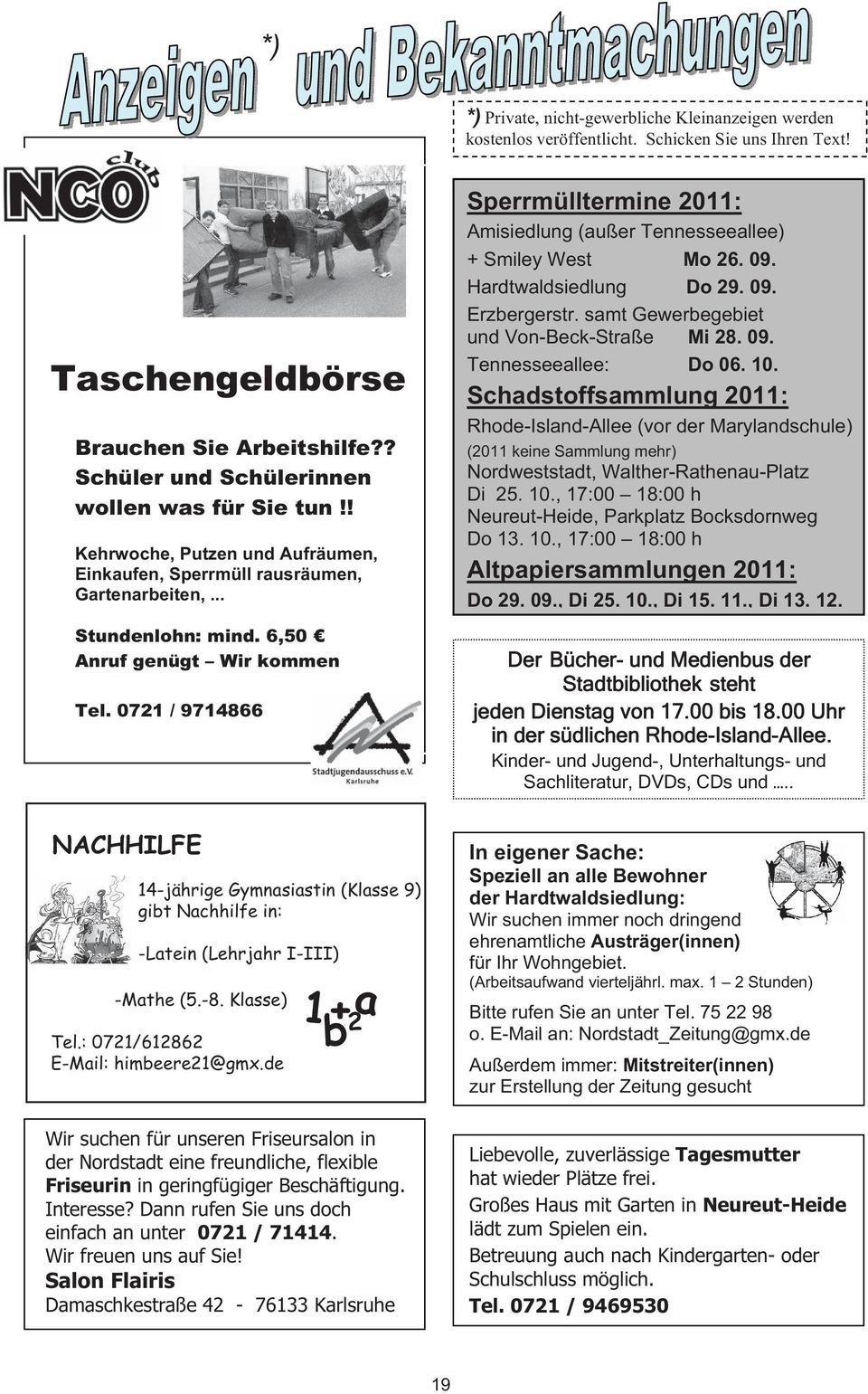 0721 / 9714866 Nachhilfe-Anzeige NACHHILFE Verkleinert auf ca. 80 x 53 mm 14-jährige Gymnasiastin (Klasse 9) gibt Nachhilfe in: -Latein (Lehrjahr I-III) -Mathe (5.-8. Klasse) Tel.
