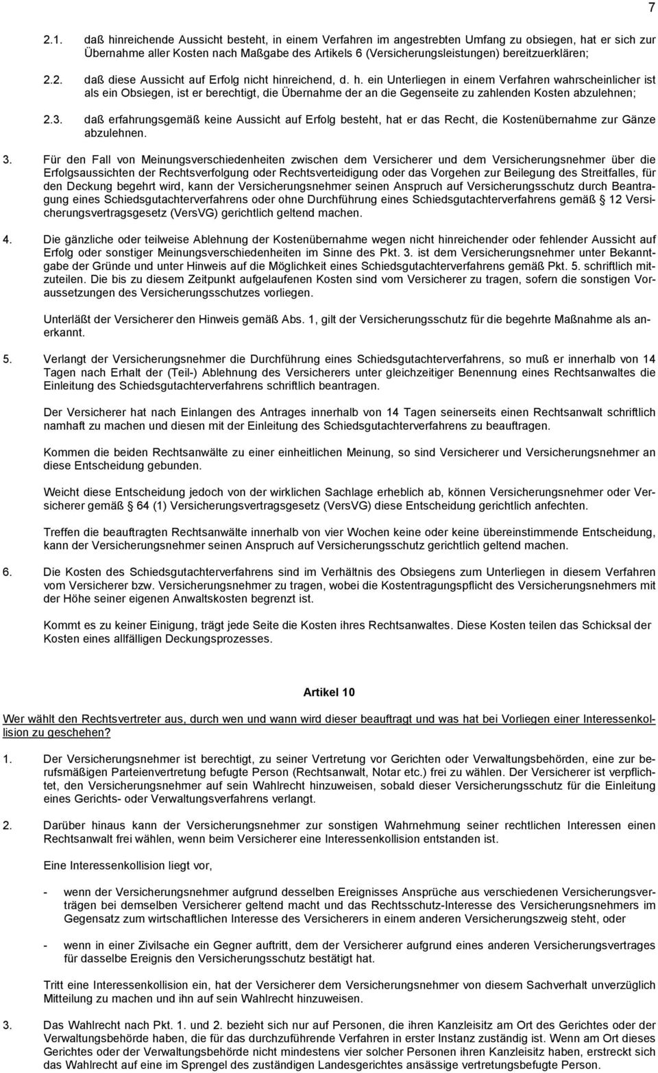 nreichend, d. h. ein Unterliegen in einem Verfahren wahrscheinlicher ist als ein Obsiegen, ist er berechtigt, die Übernahme der an die Gegenseite zu zahlenden Kosten abzulehnen; 2.3.