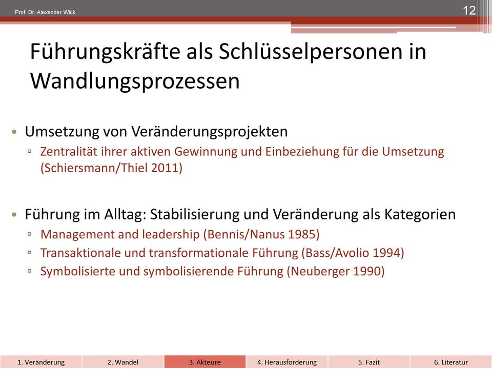 Zentralität ihrer aktiven Gewinnung und Einbeziehung für die Umsetzung (Schiersmann/Thiel 2011) Führung im