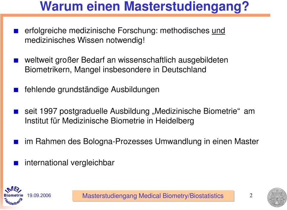 weltweit großer Bedarf an wissenschaftlich ausgebildeten Biometrikern, Mangel insbesondere in Deutschland fehlende