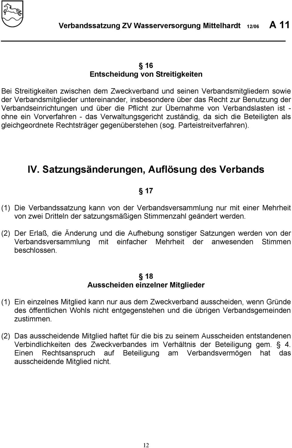 Rechtsträger gegenüberstehen (sog. Parteistreitverfahren). IV.