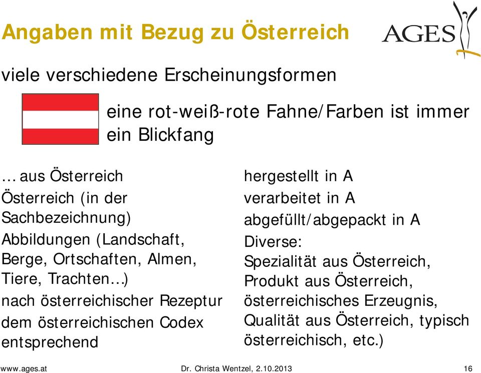 österreichischen Codex entsprechend hergestellt in A verarbeitet in A abgefüllt/abgepackt in A Diverse: Spezialität aus Österreich, Produkt
