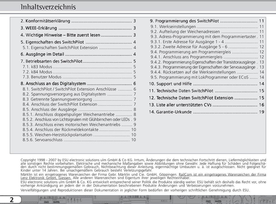 .. 6 8.2. Spannungsversorgung aus Digitalsystem... 7 8.3 Getrennte Spannungsversorgung... 7 8.4. Anschluss der SwitchPilot Extension... 7 8.5. Anschluss der Ausgänge... 8 8.5.1.