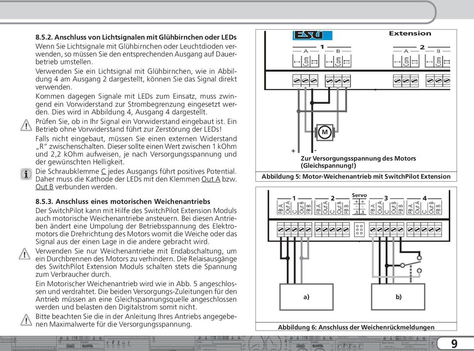 Kommen dagegen Signale mit LEDs zum Einsatz, muss zwingend ein Vorwiderstand zur Strombegrenzung eingesetzt werden. Dies wird in Abbildung 4, Ausgang 4 dargestellt.