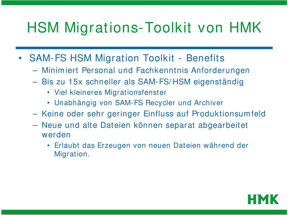 Migrationsfenster Unabhängig von SAM-FS Recycler und Archiver Keine oder sehr geringer Einfluss auf