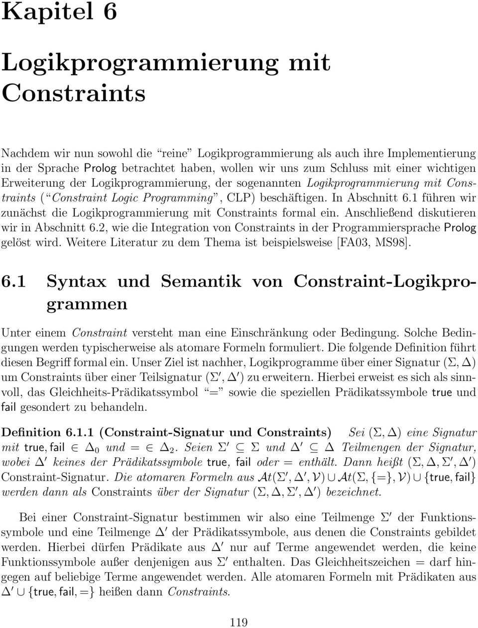 1 führen wir zunächst die Logikprogrammierung mit Constraints formal ein. Anschließend diskutieren wir in Abschnitt 6.