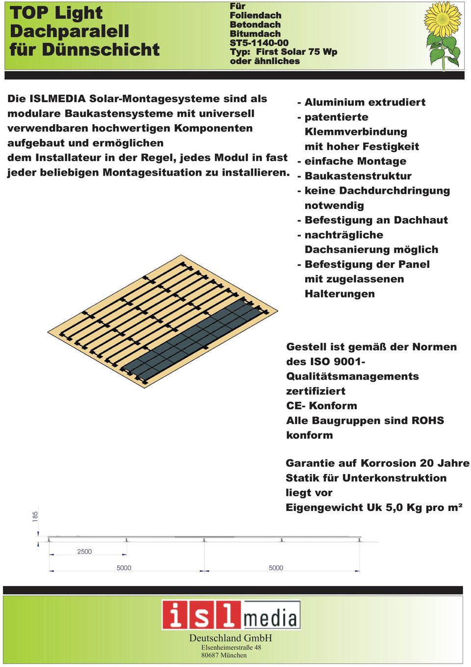 - Aluminium extrudiert - patentierte Klemmverbindung mit hoher Festigkeit - einfache Montage - Baukastenstruktur - keine Dachdurchdringung notwendig - Befestigung an Dachhaut - nachträgliche