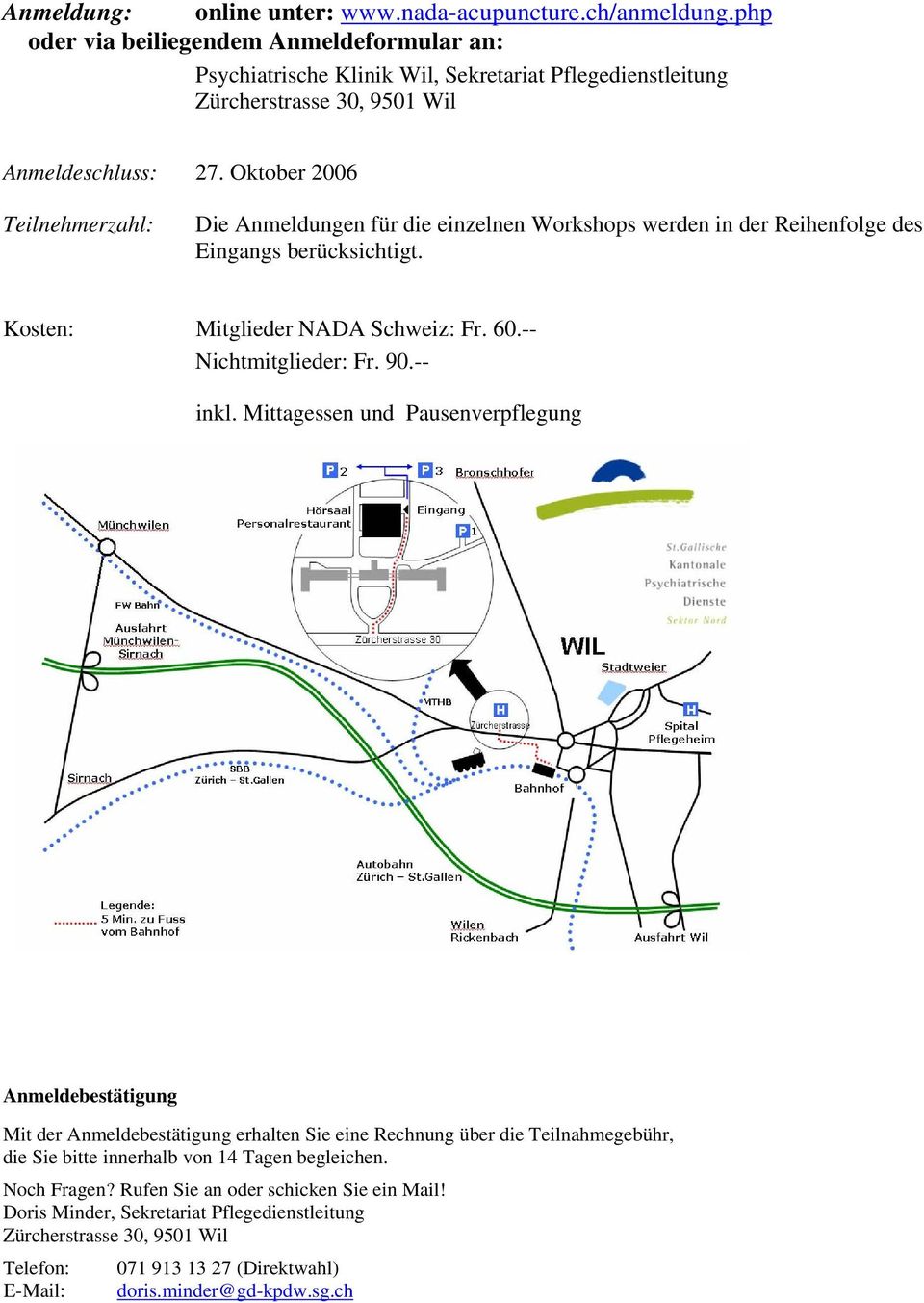 Oktober 2006 Teilnehmerzahl: Die Anmeldungen für die einzelnen Workshops werden in der Reihenfolge des Eingangs berücksichtigt. Kosten: Mitglieder NADA Schweiz: Fr. 60.-- Nichtmitglieder: Fr. 90.