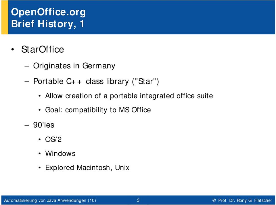 creation of a portable integrated office suite Goal: compatibility to MS Office 90'ies OS/2 Windows